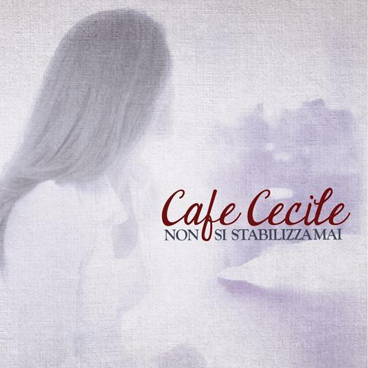 Non si stabilizza mai - CD Audio di Cafe Cecile