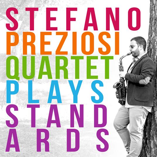 Stefano Preziosi Quartet Plays Standards - CD Audio di Stefano Preziosi