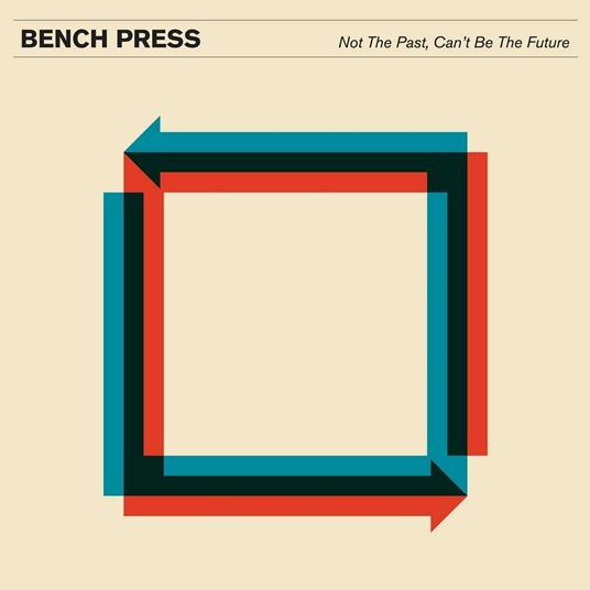 Not the Past, Can't Be the Future - Vinile LP di Bench Press