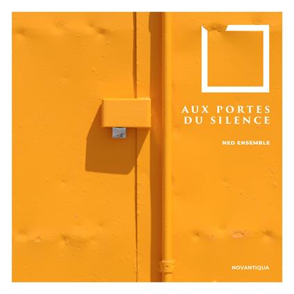 Au Portes du Silence - CD Audio di Ned Ensemble