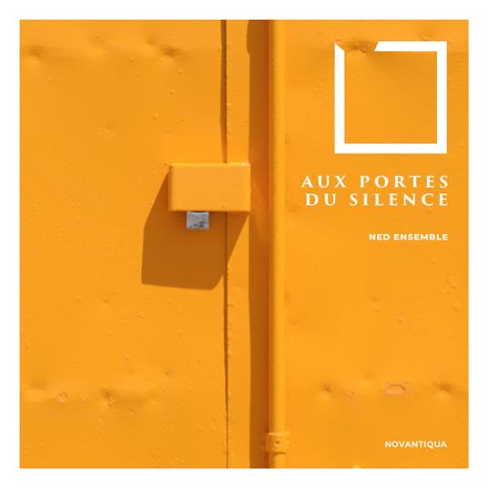 Au Portes du Silence - CD Audio di Ned Ensemble