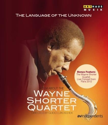The Language of the Unknown. A Film about the Wayne Shorter Quartet (Blu-ray) - Blu-ray di Wayne Shorter
