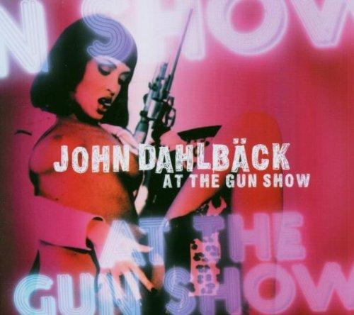 At the Gun Show - CD Audio di John Dahlbäck