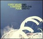Cries from tha Ghetto - CD Audio di Corey Wilkes & Abstrakt Pulse