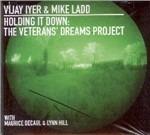 Holding it Down. the Veterans' Dreams Project - CD Audio di Mike Ladd,Vijay Iyer