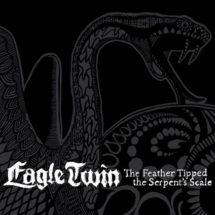 Feather Tipped the Serpent's Scale - CD Audio di Eagle Twin