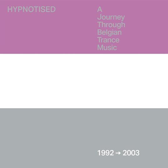 Hypnotised. A Journey Through Belgian Trance Music (1992-2003) - CD Audio