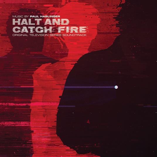 Halt & Catch Fire Original Soundtrack (Colonna sonora) - CD Audio di Paul Haslinger