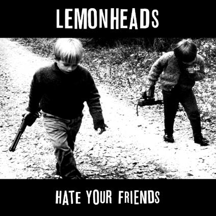Hate Your Friends - Vinile LP di Lemonheads