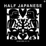 Volume 3 . 1990-1995 - Vinile LP di Half Japanese