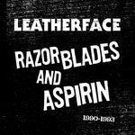 Razor Blades and Aspirin 1990-1993 - CD Audio di Leatherface