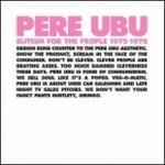 Elitism for the People Pere Ubu 1975-1978