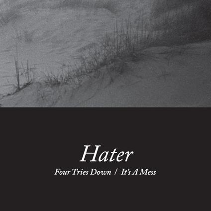 Four Tries Down - It's A Mess - Vinile 7'' di Hater