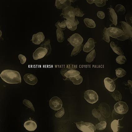 Wyatt At The Coyote Palac - Vinile LP di Kristin Hersh