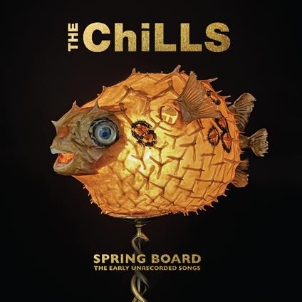 Spring Board. The Early Unrecorded Songs - CD Audio di Chills