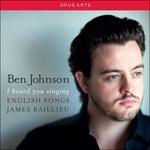 I Heard You Singing. English Songs - CD Audio di Ben Johnson