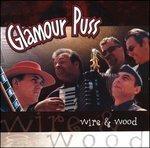 Wire & Wood - CD Audio di Glamour Puss