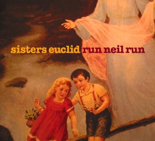 Run Neil Run - CD Audio di Sisters Euclid