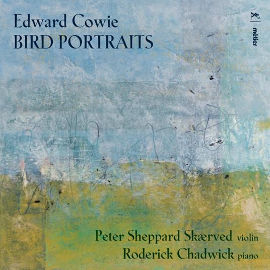 Bird Portraits - CD Audio di Edward Cowie,Peter Sheppard Skaerved