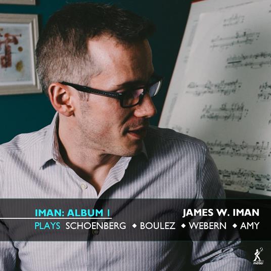 Schoenberg, Boulez, Webern & Amy. Iman Album 1 - CD Audio di James W. Iman