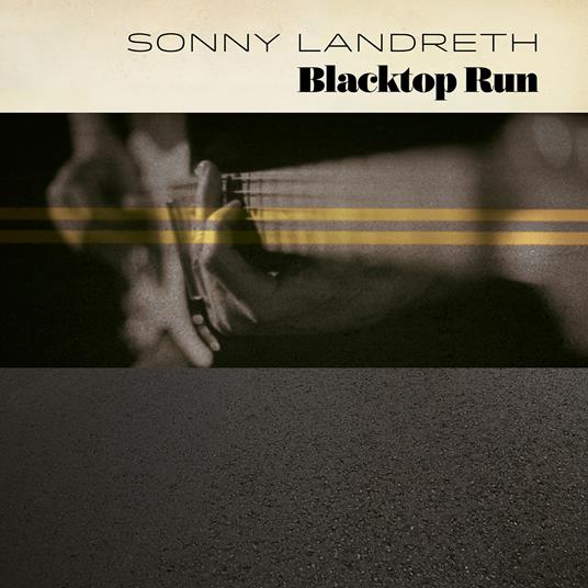 Blacktop Run - CD Audio di Sonny Landreth