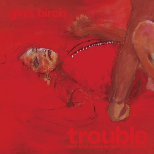 Trouble - CD Audio di Gina Birch
