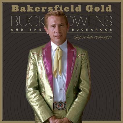Bakersfield Gold. Top 10 Hits 1959-1974 - Vinile LP di Buck Owens