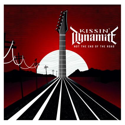 Not The End Of The Road - CD Audio di Kissin' Dynamite