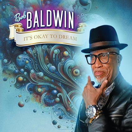 It's Okay To Dream - CD Audio di Bob Baldwin