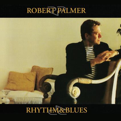 Rhythm & Blues - CD Audio di Robert Palmer
