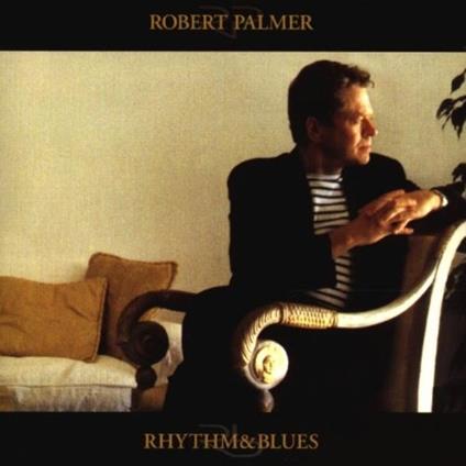Rhythm & Blues - Vinile LP di Robert Palmer