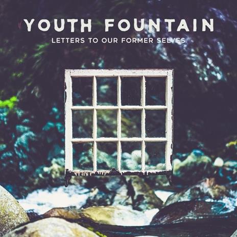Letters to Our Former Selves - CD Audio di Youth Fountain