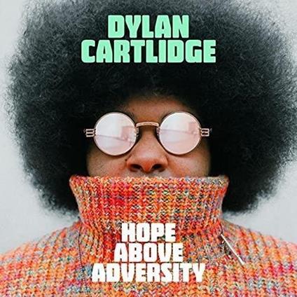 Hope Above Adversity - CD Audio di Dylan Cartlidge