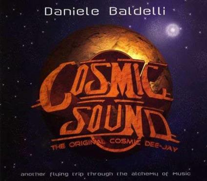 Cosmic Sound : Another Flying Trip Through The Alchemy Of Music - CD Audio di Daniele Baldelli