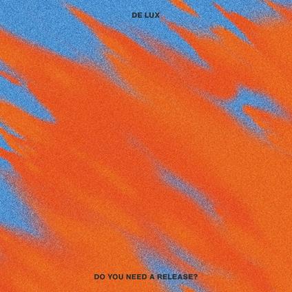 Do You Need A Release? - CD Audio di De Lux