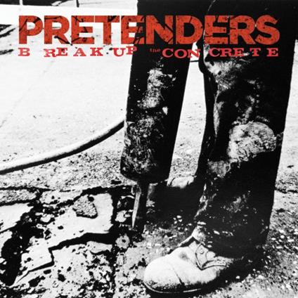 Break Up The Concrete - CD Audio di Pretenders