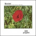 Heroine. The Collection 1986-1989 - CD Audio di Wild Poppies