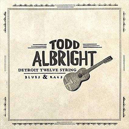 Detroit Twelve String Blues - Vinile LP di Todd Albright
