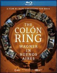 The Colón Ring. Wagner in Buenos Aires (Blu-ray) - Blu-ray di Richard Wagner