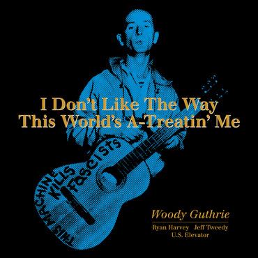 I Don't Like the Way This World's A-Treatin' Me - Vinile LP di Woody Guthrie