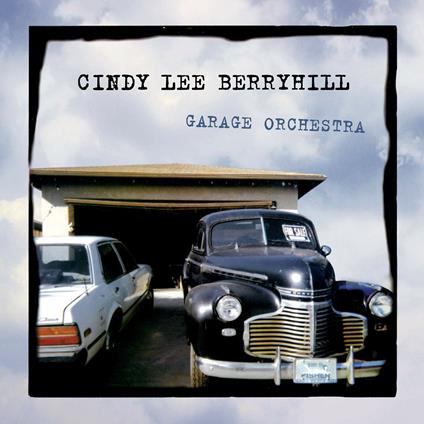 Garage Orchestra - CD Audio di Cindy Lee Berryhill