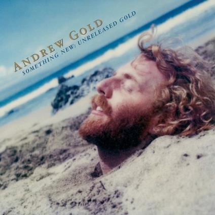 Something New. Unreleased Gold - CD Audio di Andrew Gold