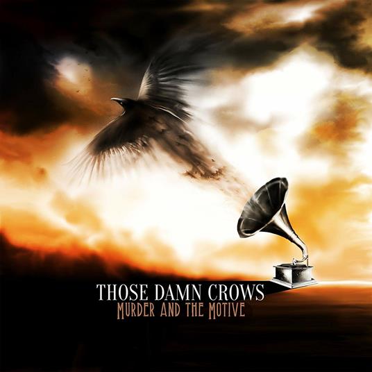 Murder and the Motive - CD Audio di Those Damn Crows