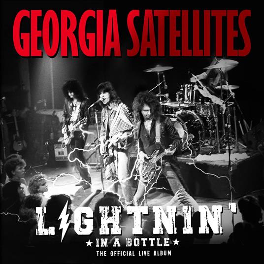 Lightnin' In A Bottle. The Official Live - CD Audio di Georgia Satellites