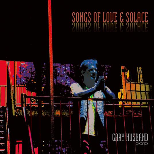 Songs Of Love & Solace - CD Audio di Gary Husband