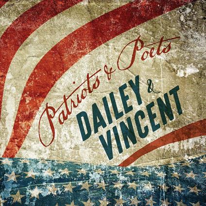 Poets & Patriots (Digipack) - CD Audio di Dailey & Vincent