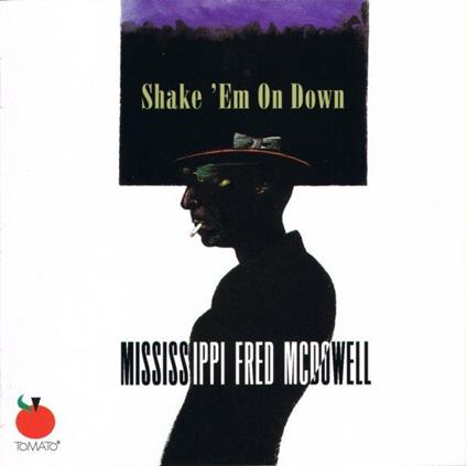 Shake 'em On Down - CD Audio di Mississippi Fred McDowell
