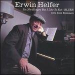 I'm Not Hungry But I Like - CD Audio di Erwin Helfer