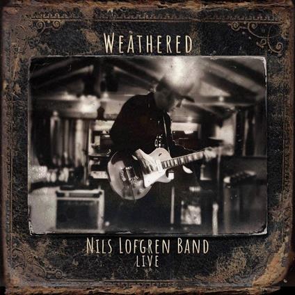 Nils Lofgren Band. Weathered - CD Audio di Nils Lofgren
