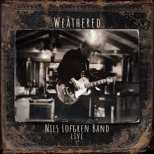 Nils Lofgren Band. Weathered - CD Audio di Nils Lofgren